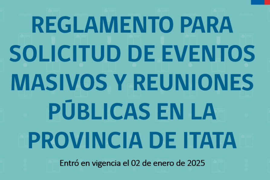 REGLAMENTO PARA SOLICITUD DE EVENTOS MASIVOS Y REUNIONES PÚBLICAS EN LA PROVINCIA DE ITATA – 02/01/2025